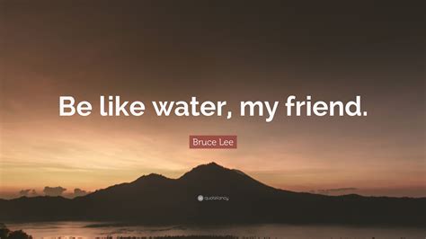 be water my friend